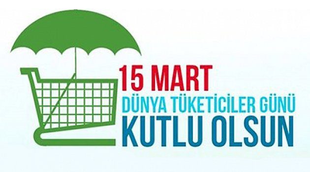 15 Mart Dünya Tüketiciler Günü